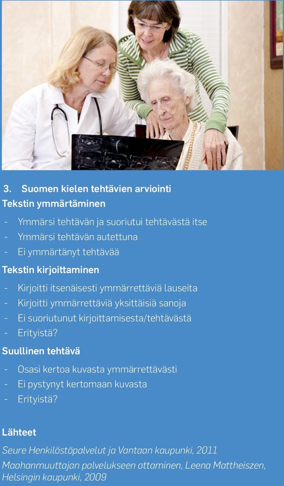 suoriutunut kirjoittamisesta/tehtävästä Erityistä?