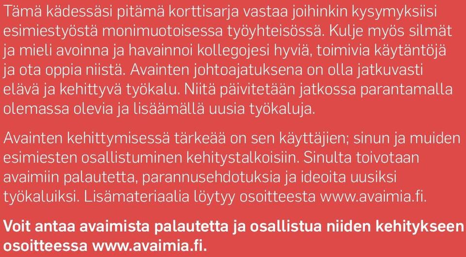 Niitä päivitetään jatkossa parantamalla olemassa olevia ja lisäämällä uusia työkaluja.