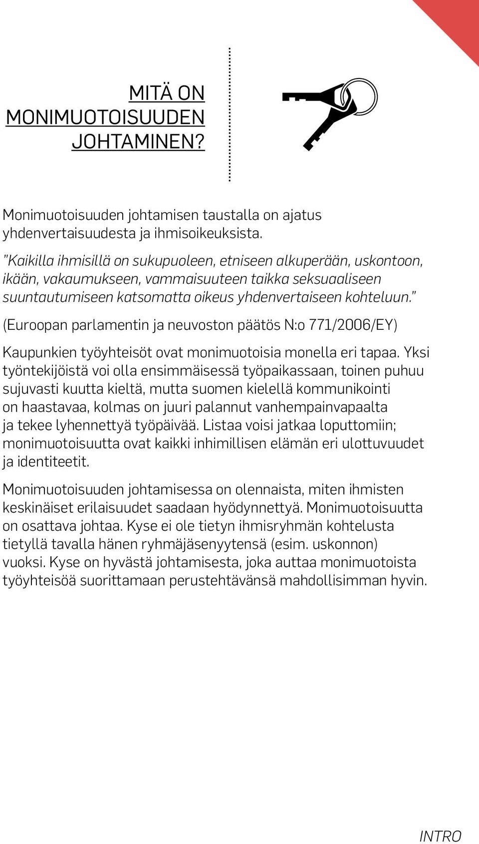 (Euroopan parlamentin ja neuvoston päätös N:o 771/2006/EY) Kaupunkien työyhteisöt ovat monimuotoisia monella eri tapaa.