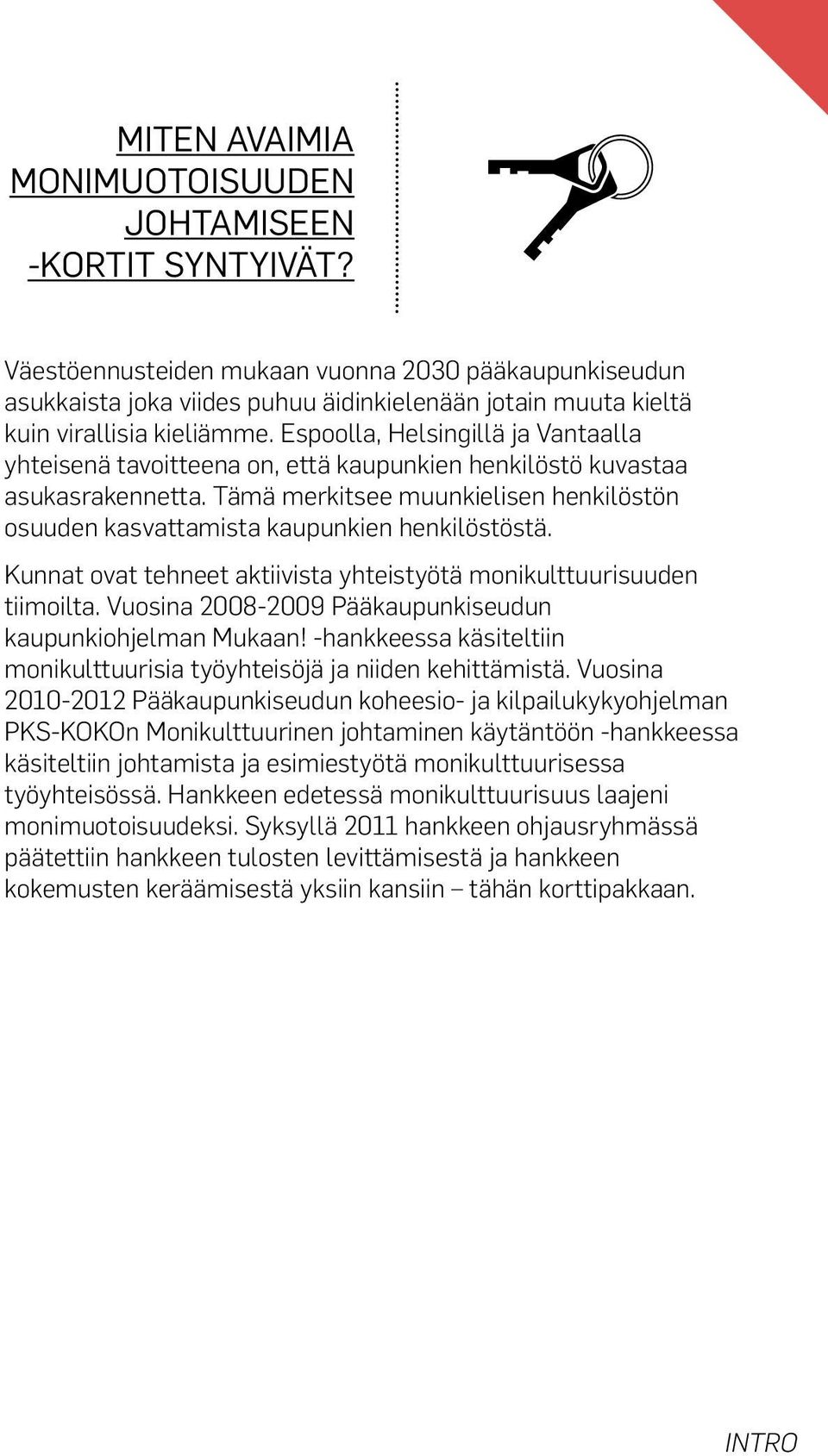 Espoolla, Helsingillä ja Vantaalla yhteisenä tavoitteena on, että kaupunkien henkilöstö kuvastaa asukasrakennetta.