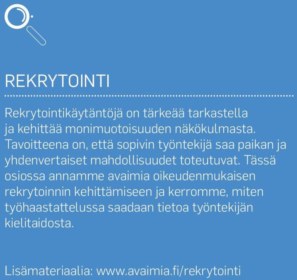 Tavoitteena on, että sopivin työntekijä saa paikan ja yhdenvertaiset mahdollisuudet toteutuvat.