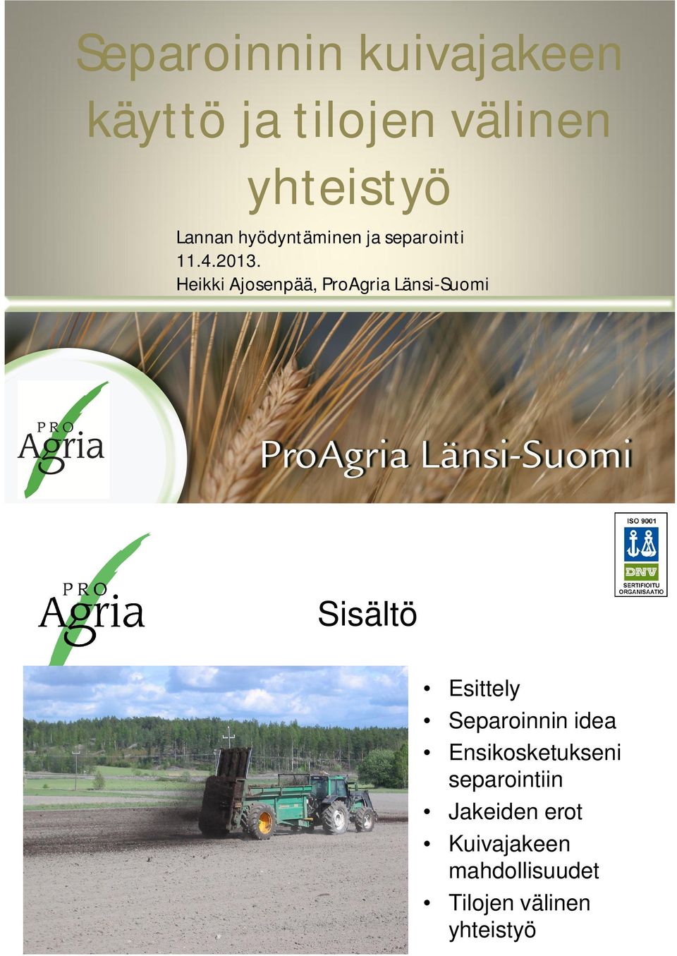 Heikki Ajosenpää, ProAgria Länsi-Suomi Otsikko tähän Sisältö Esittely