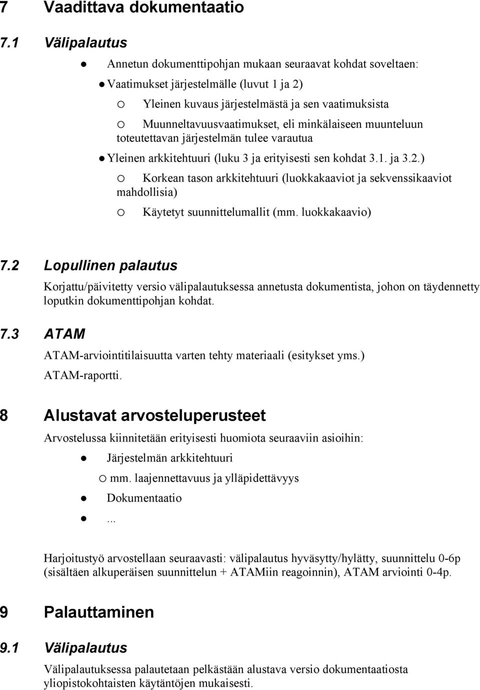 minkälaiseen muunteluun toteutettavan järjestelmän tulee varautua Yleinen arkkitehtuuri (luku 3 ja erityisesti sen kohdat 3.1. ja 3.2.