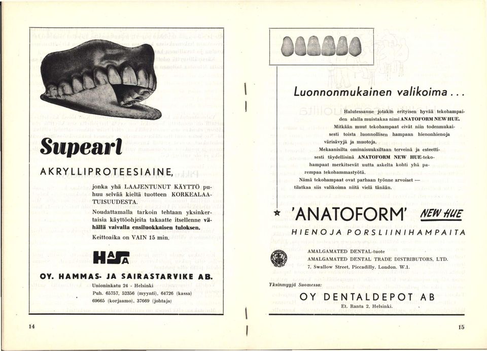 tjij(j i,; ; Mitkään m u u t tekohampaat eivät niin todenmukaisesti toista luonnollisen hampaan hienonhienoja!ti:r,-:!mi M värisävyjä ja muotoja.,, ;,; ;h't rr.j ; n:; ;i,( j,.