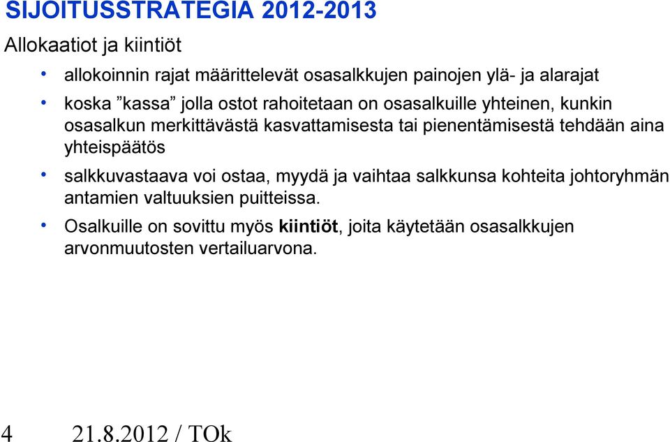 pienentämisestä tehdään aina yhteispäätös salkkuvastaava voi ostaa, myydä ja vaihtaa salkkunsa kohteita johtoryhmän antamien