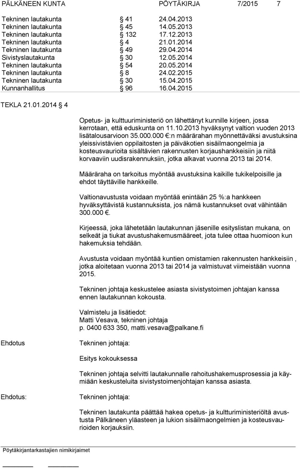 10.2013 hyväksynyt valtion vuoden 2013 lisätalousarvioon 35.000.