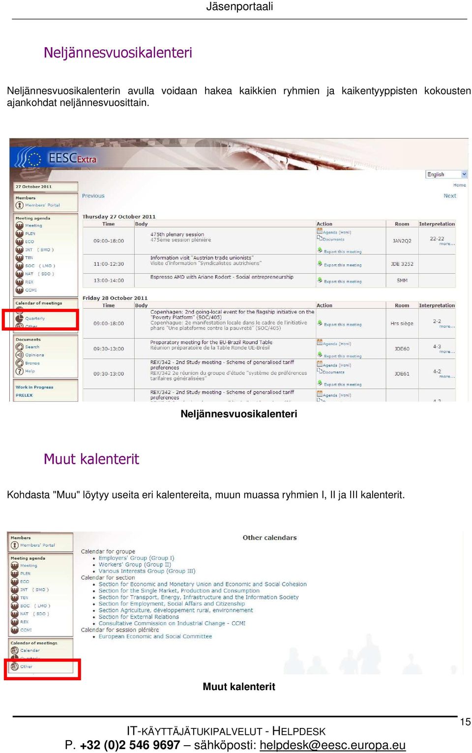 Neljännesvuosikalenteri Muut kalenterit Kohdasta "Muu" löytyy useita eri kalentereita, muun