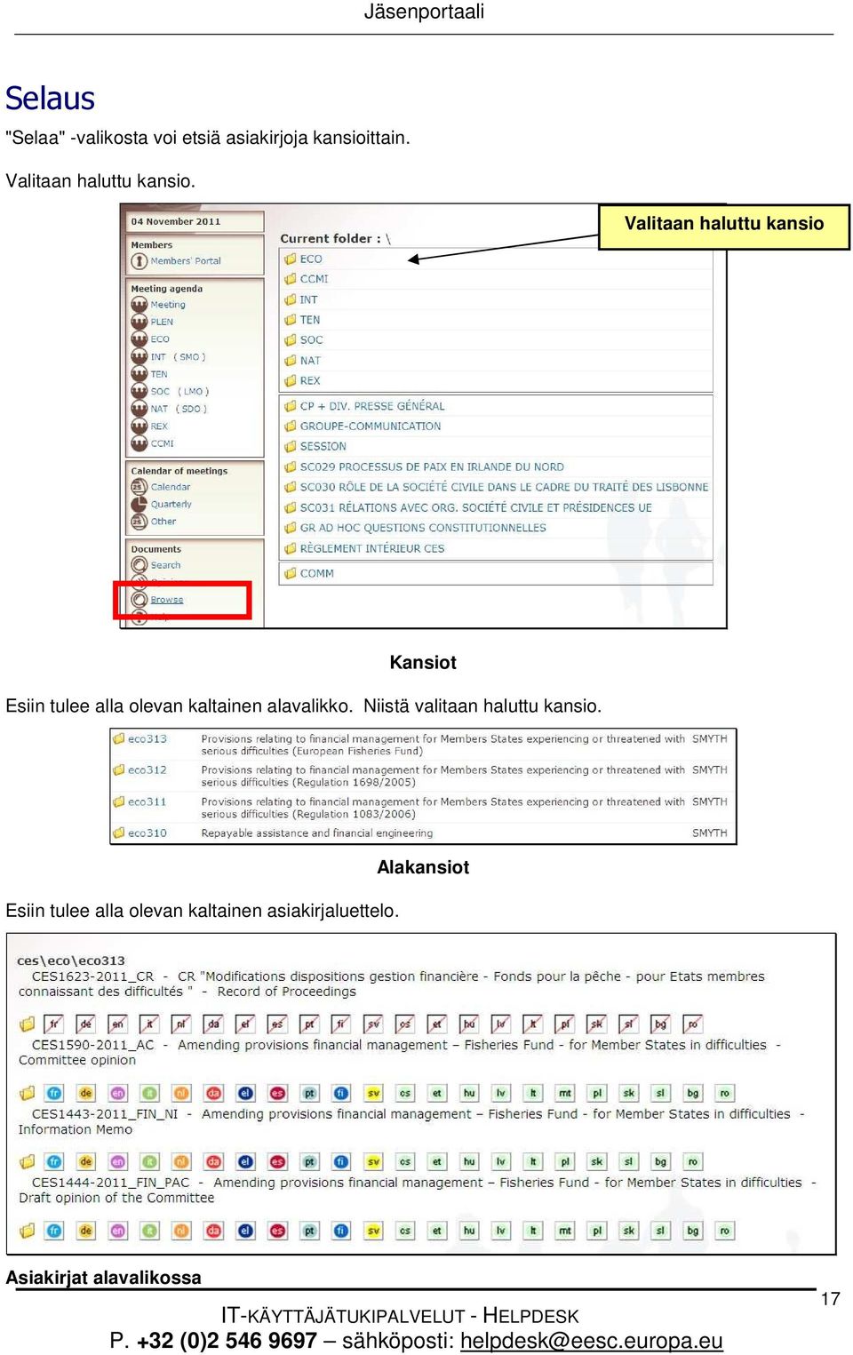 Niistä valitaan haluttu kansio. Esiin tulee alla olevan kaltainen asiakirjaluettelo.