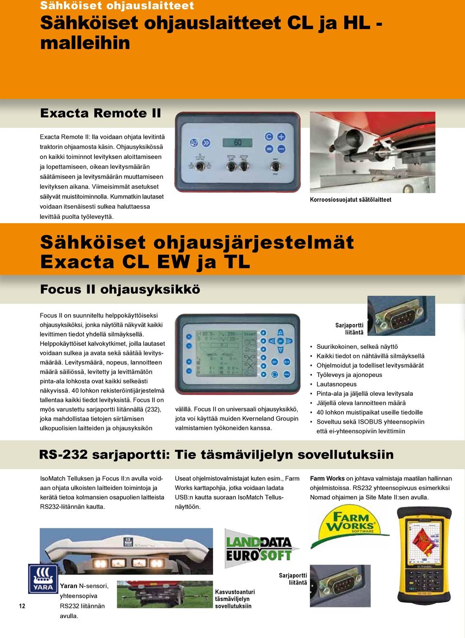 Viimeisimmät asetukset säilyvät muistitoiminnolla. Kummatkin lautaset voidaan itsenäisesti sulkea haluttaessa levittää puolta työleveyttä.