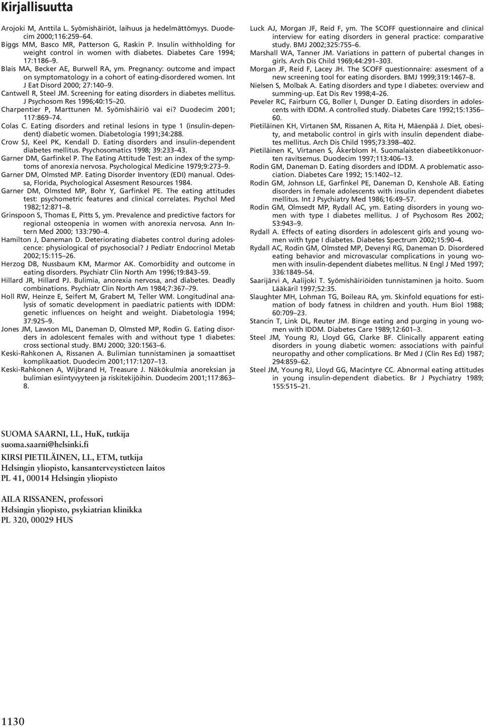 Pregnancy: outcome and impact on symptomatology in a cohort of eating-disordered women. Int J Eat Disord 2000; 27:140 9. Cantwell R, Steel JM. Screening for eating disorders in diabetes mellitus.