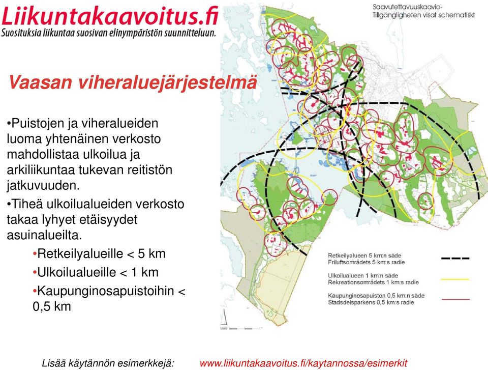 Tiheä ulkoilualueiden verkosto takaa lyhyet etäisyydet asuinalueilta.