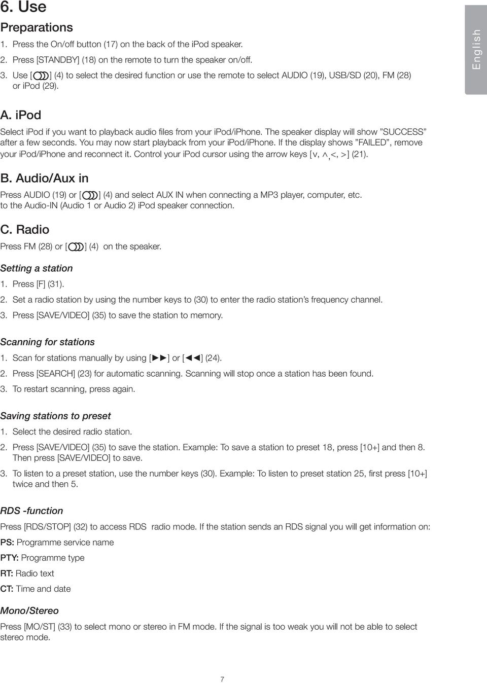 ipod Select ipod if you want to playback audio files from your ipod/iphone. The speaker display will show SUCCESS after a few seconds. You may now start playback from your ipod/iphone.