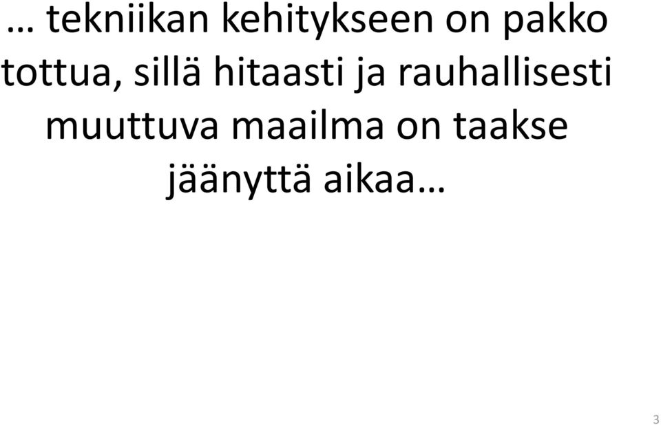 ja rauhallisesti muuttuva