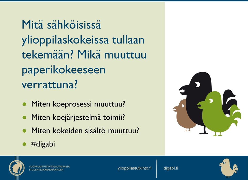 Miten koeprosessi muuttuu? Miten koejärjestelmä toimii?