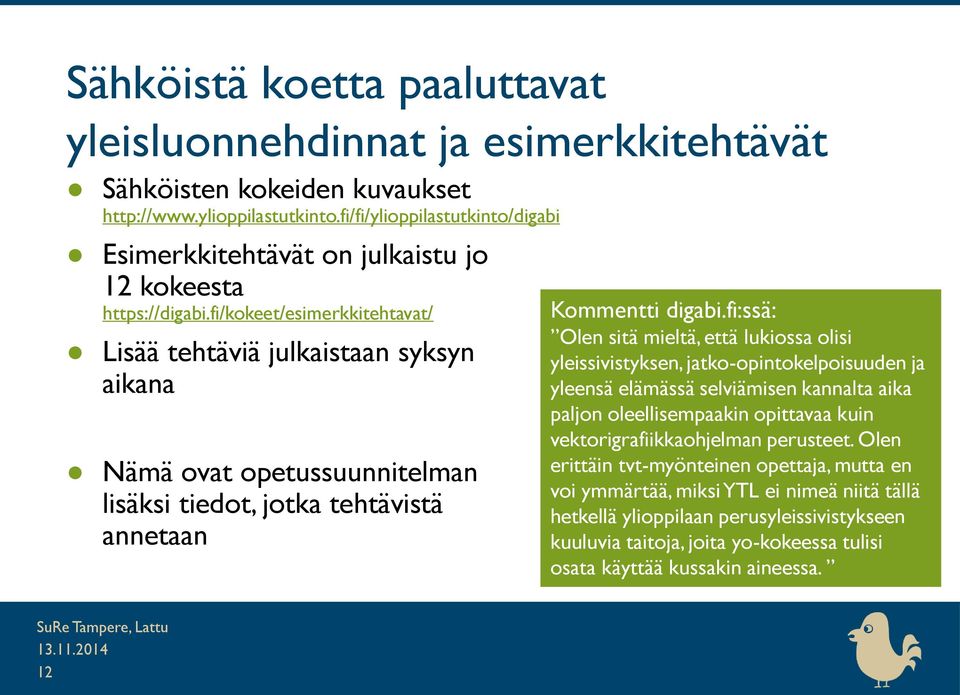 fi/kokeet/esimerkkitehtavat/ Lisää tehtäviä julkaistaan syksyn aikana Nämä ovat opetussuunnitelman lisäksi tiedot, jotka tehtävistä annetaan Kommentti digabi.