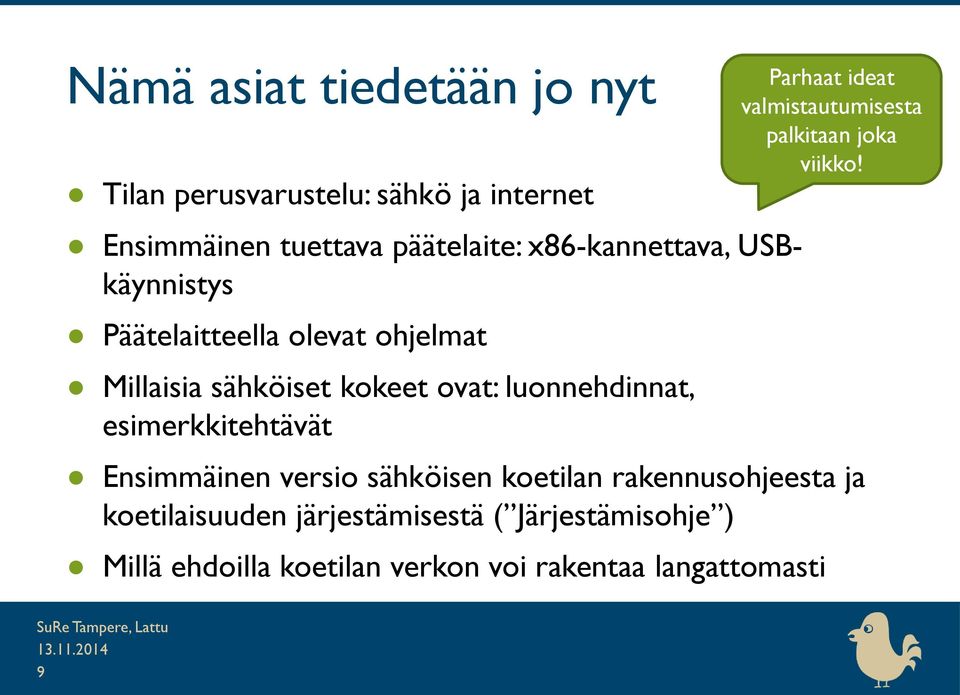 esimerkkitehtävät Ensimmäinen versio sähköisen koetilan rakennusohjeesta ja koetilaisuuden järjestämisestä (