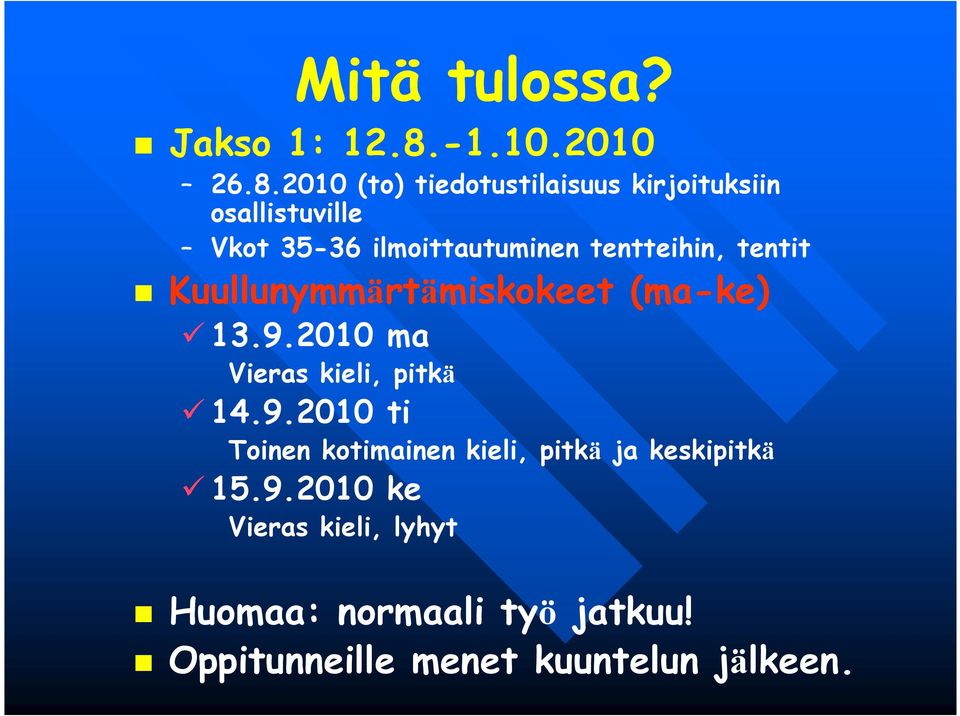 2010 (to) tiedotustilaisuus kirjoituksiin osallistuville Vkot 35-36 ilmoittautuminen