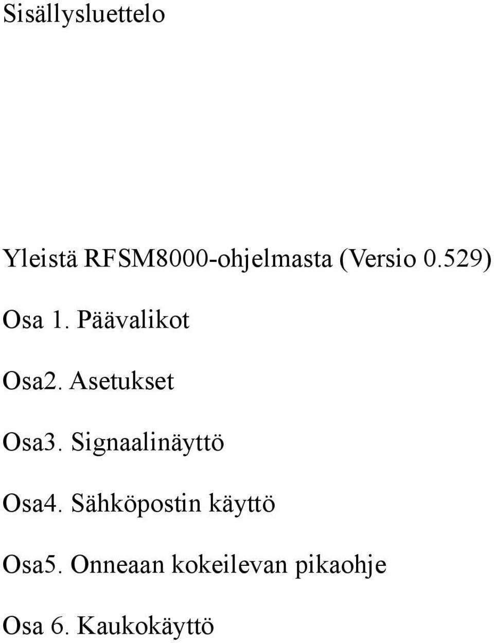 Asetukset Osa3. Signaalinäyttö Osa4.