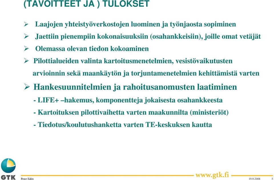 maankäytön ja torjuntamenetelmien kehittämistä varten Hankesuunnitelmien ja rahoitusanomusten laatiminen - LIFE+ hakemus, komponentteja