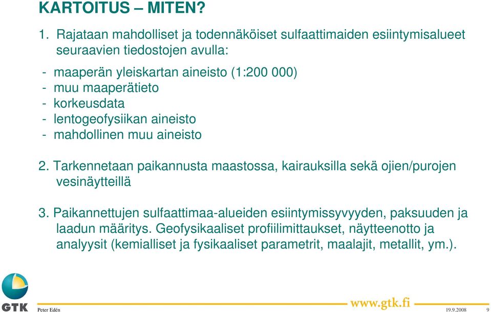 000) - muu maaperätieto - korkeusdata - lentogeofysiikan aineisto - mahdollinen muu aineisto 2.