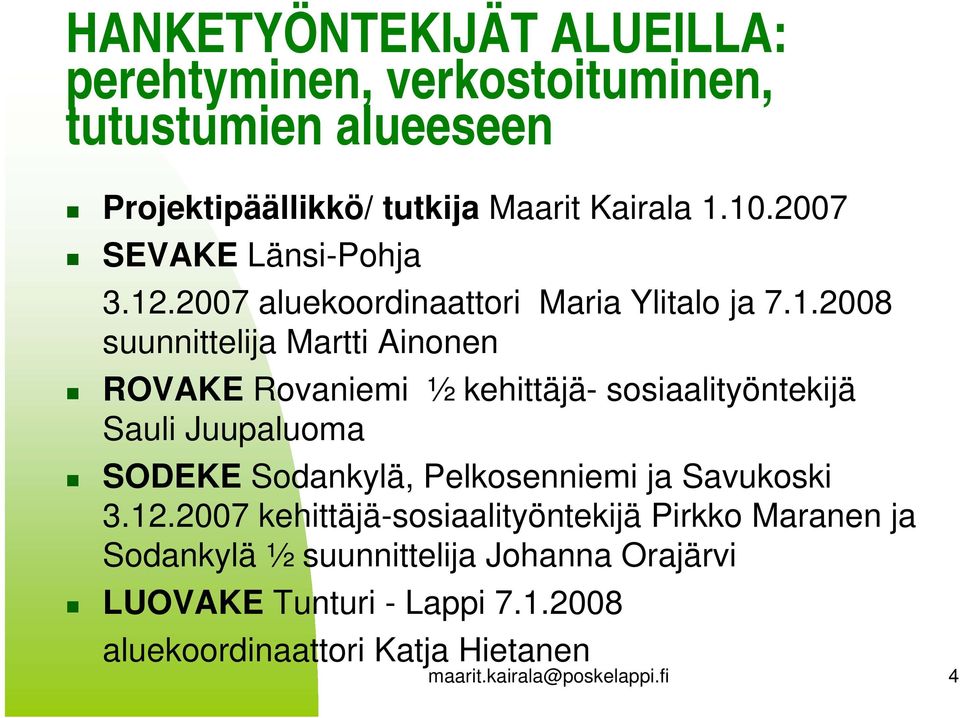 .2007 aluekoordinaattori Maria Ylitalo ja 7.1.