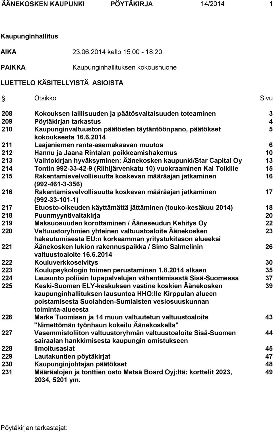 210 Kaupunginvaltuuston päätösten täytäntöönpano, päätökset 5 kokouksesta 16.