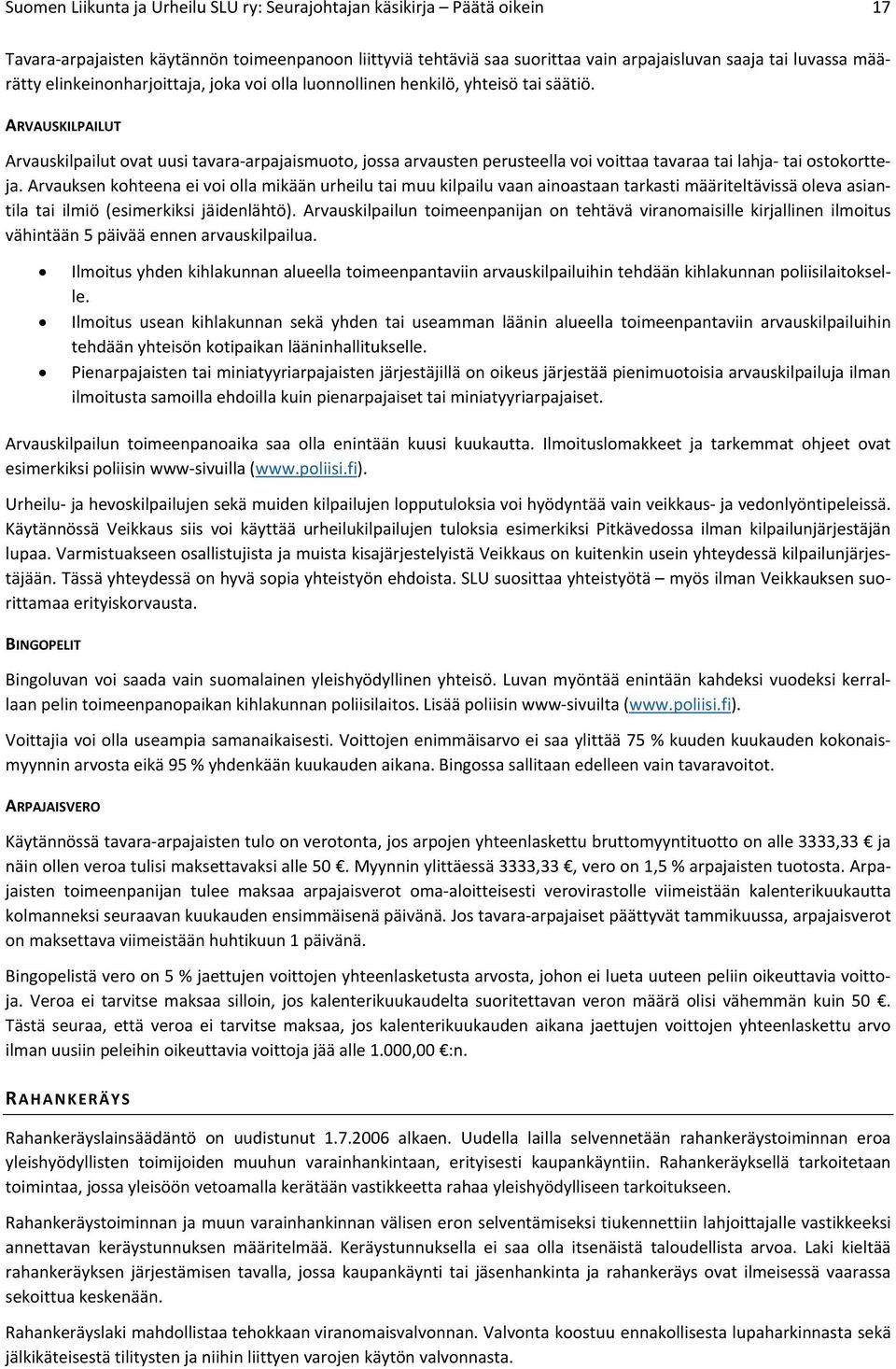 ARVAUSKILPAILUT Arvauskilpailutovatuusitavara"arpajaismuoto,jossaarvaustenperusteellavoivoittaatavaraatailahja"taiostokortte" ja.