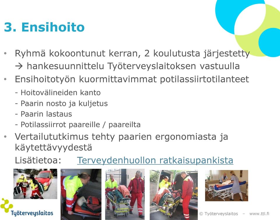 ja kuljetus - Paarin lastaus - Potilassiirrot paareille / paareilta Vertailututkimus tehty paarien