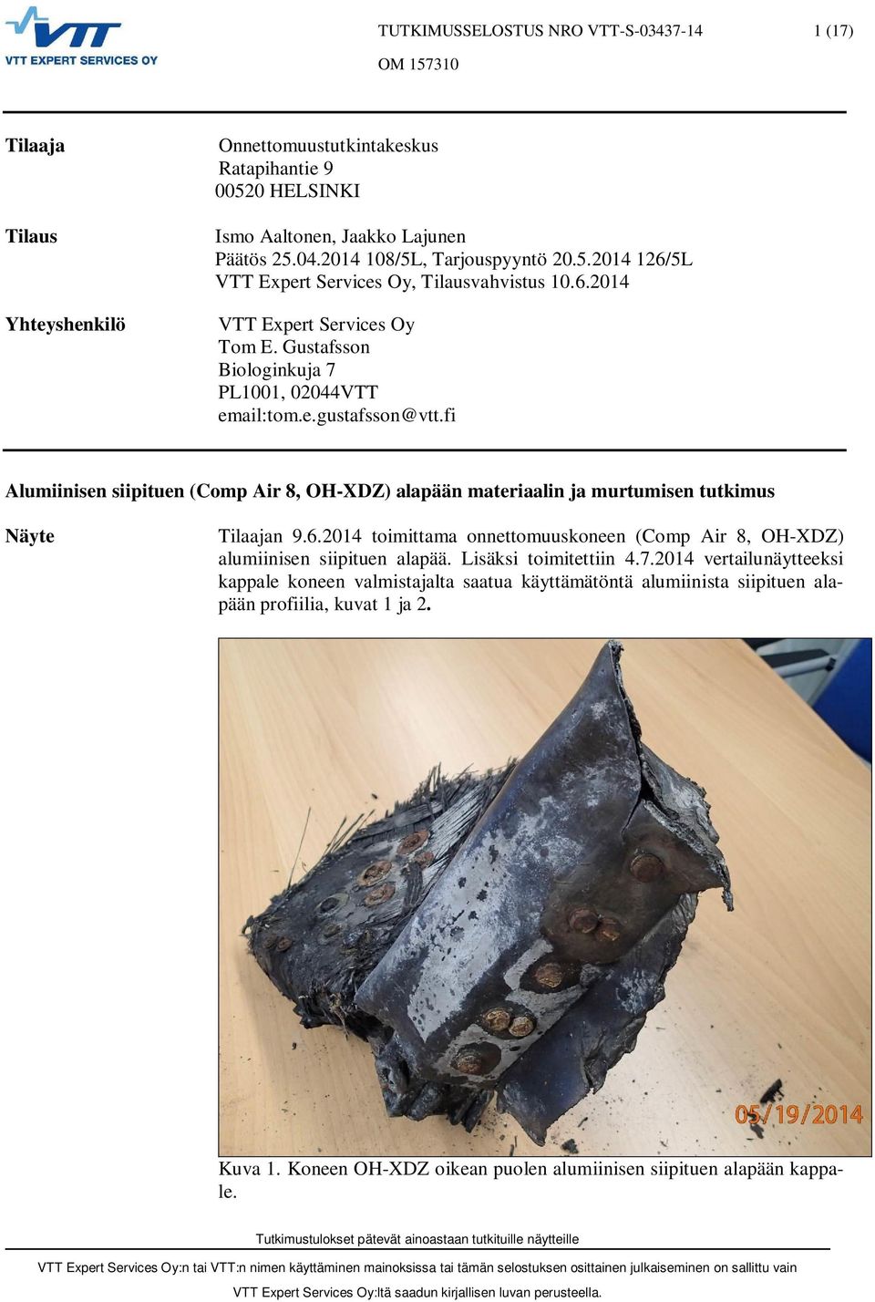 fi Alumiinisen siipituen (Comp Air 8, OH-XDZ) alapään materiaalin ja murtumisen tutkimus Näyte Tilaajan 9.6.