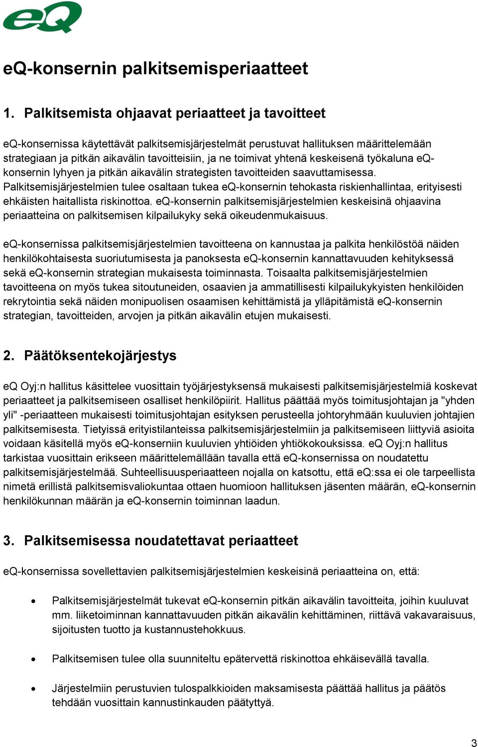 yhtenä keskeisenä työkaluna eqkonsernin lyhyen ja pitkän aikavälin strategisten tavoitteiden saavuttamisessa.