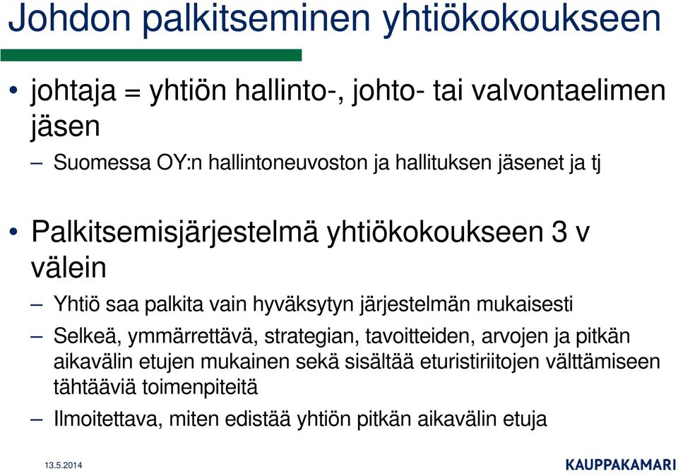 hyväksytyn järjestelmän mukaisesti Selkeä, ymmärrettävä, strategian, tavoitteiden, arvojen ja pitkän aikavälin etujen