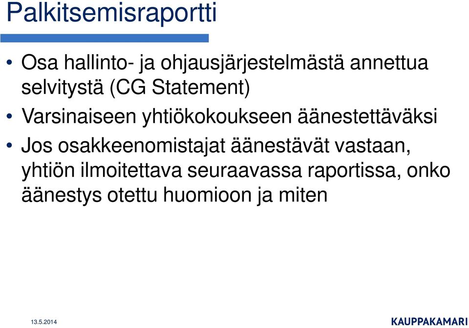 äänestettäväksi Jos osakkeenomistajat äänestävät vastaan, yhtiön