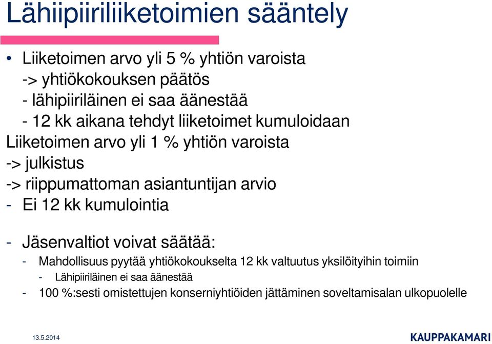 asiantuntijan arvio - Ei 12 kk kumulointia - Jäsenvaltiot voivat säätää: - Mahdollisuus pyytää yhtiökokoukselta 12 kk valtuutus