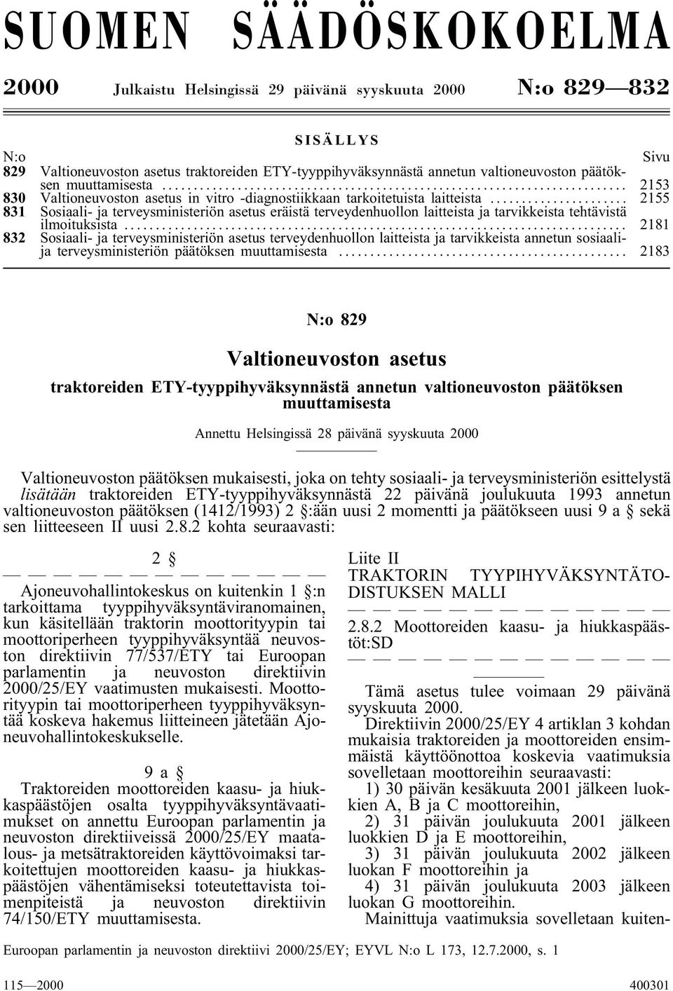 .. 2155 831 Sosiaali- ja terveysministeriön asetus eräistä terveydenhuollon laitteista ja tarvikkeista tehtävistä ilmoituksista.