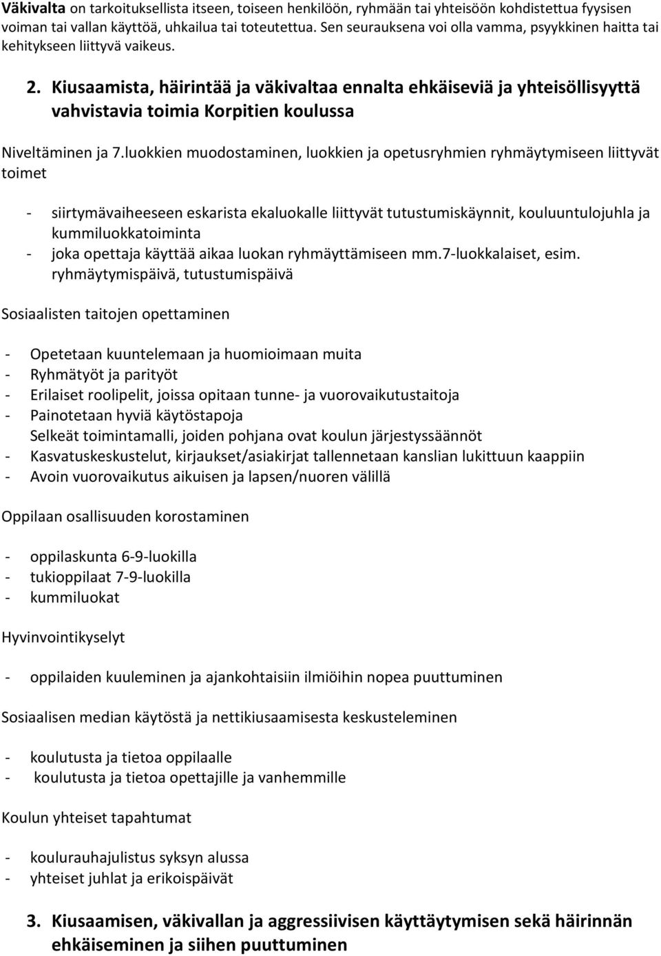 Kiusaamista, häirintää ja väkivaltaa ennalta ehkäiseviä ja yhteisöllisyyttä vahvistavia toimia Korpitien koulussa Niveltäminen ja 7.