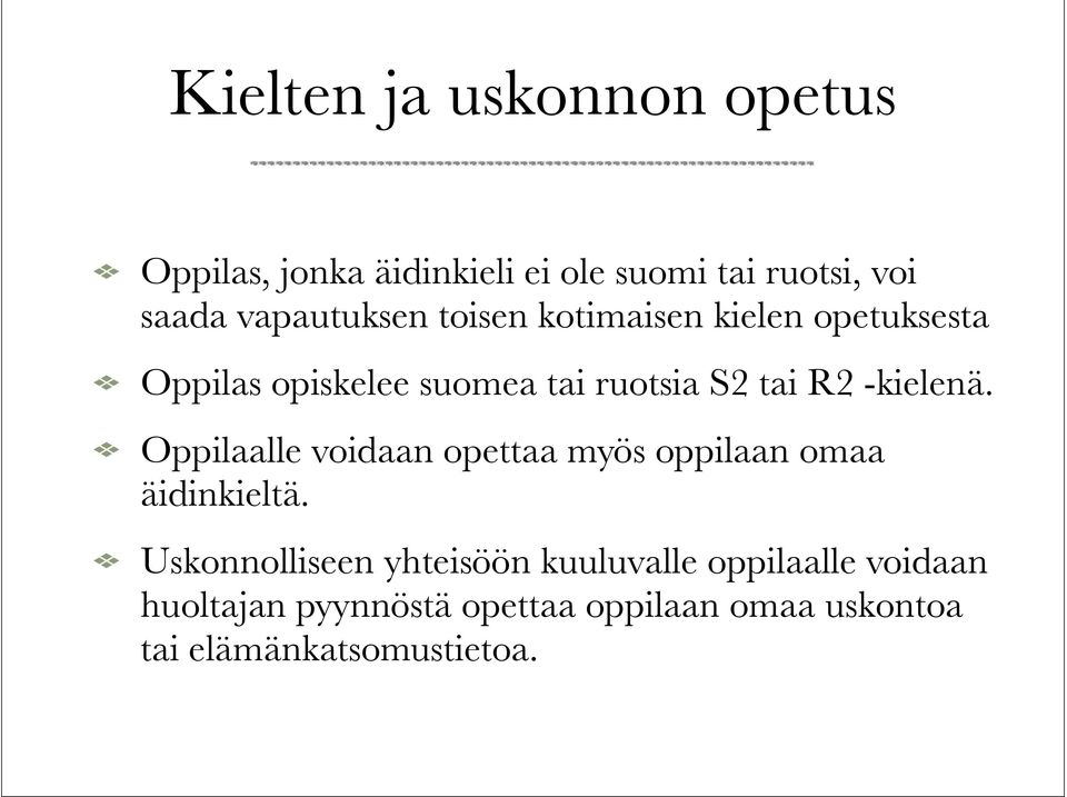 -kielenä. Oppilaalle voidaan opettaa myös oppilaan omaa äidinkieltä.