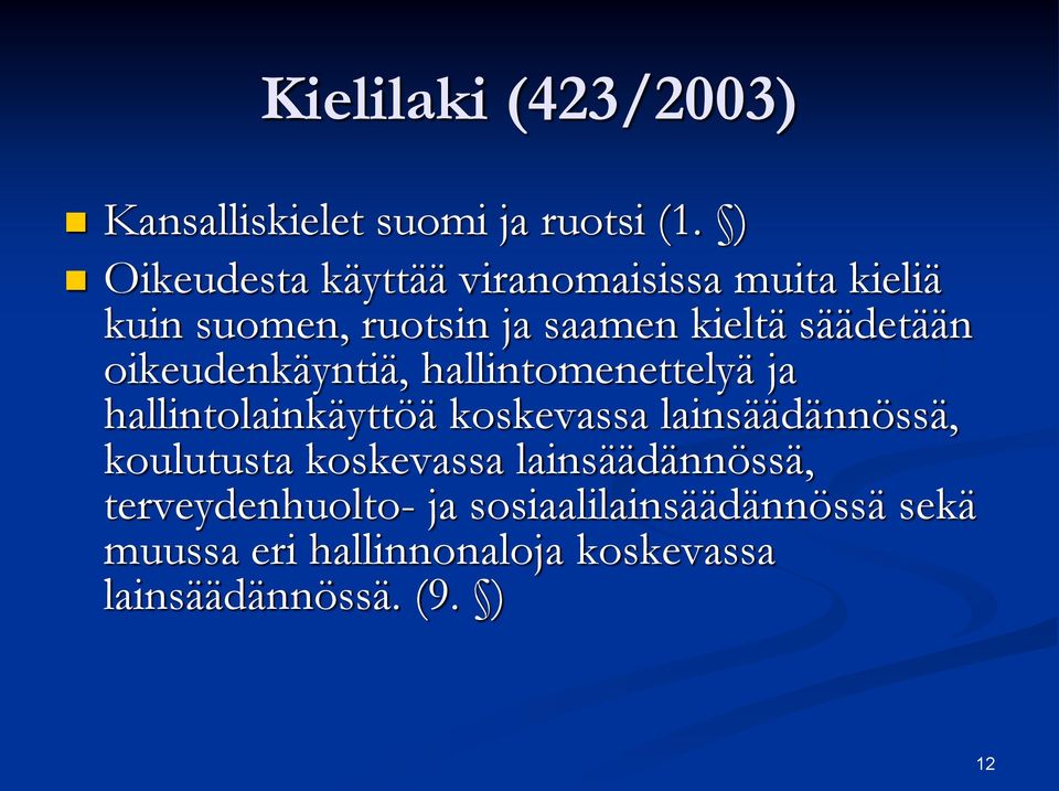oikeudenkäyntiä, hallintomenettelyä ja hallintolainkäyttöä koskevassa lainsäädännössä, koulutusta