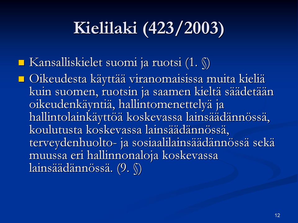 oikeudenkäyntiä, hallintomenettelyä ja hallintolainkäyttöä koskevassa lainsäädännössä, koulutusta