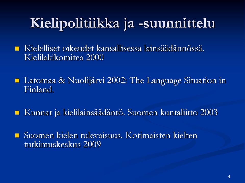 Kielilakikomitea 2000 Latomaa & Nuolijärvi 2002: The Language Situation