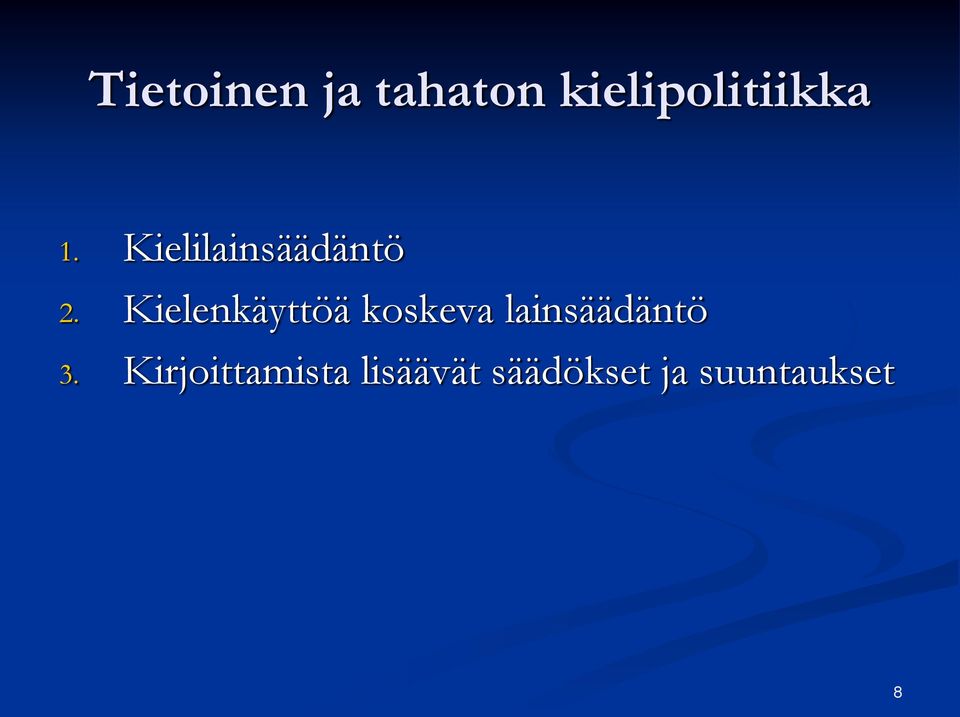 Kielenkäyttöä koskeva lainsäädäntö 3.