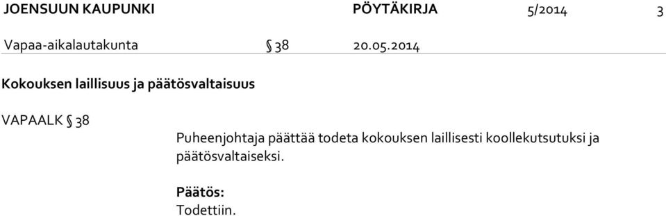 2014 Kokouksen laillisuus ja päätösvaltaisuus VAPAALK 38