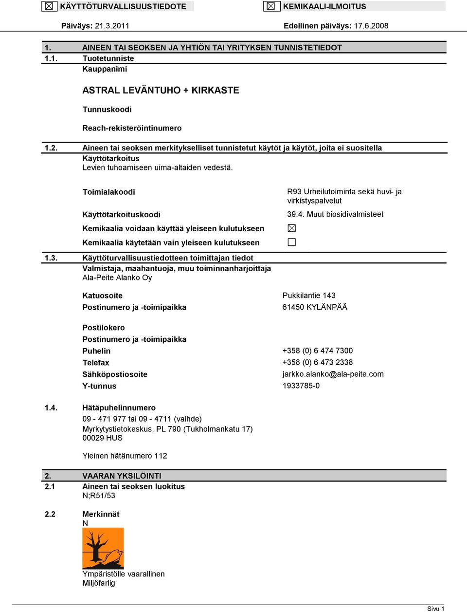 Toimialakoodi Käyttötarkoituskoodi R93 Urheilutoiminta sekä huvi- ja virkistyspalvelut 39.4.