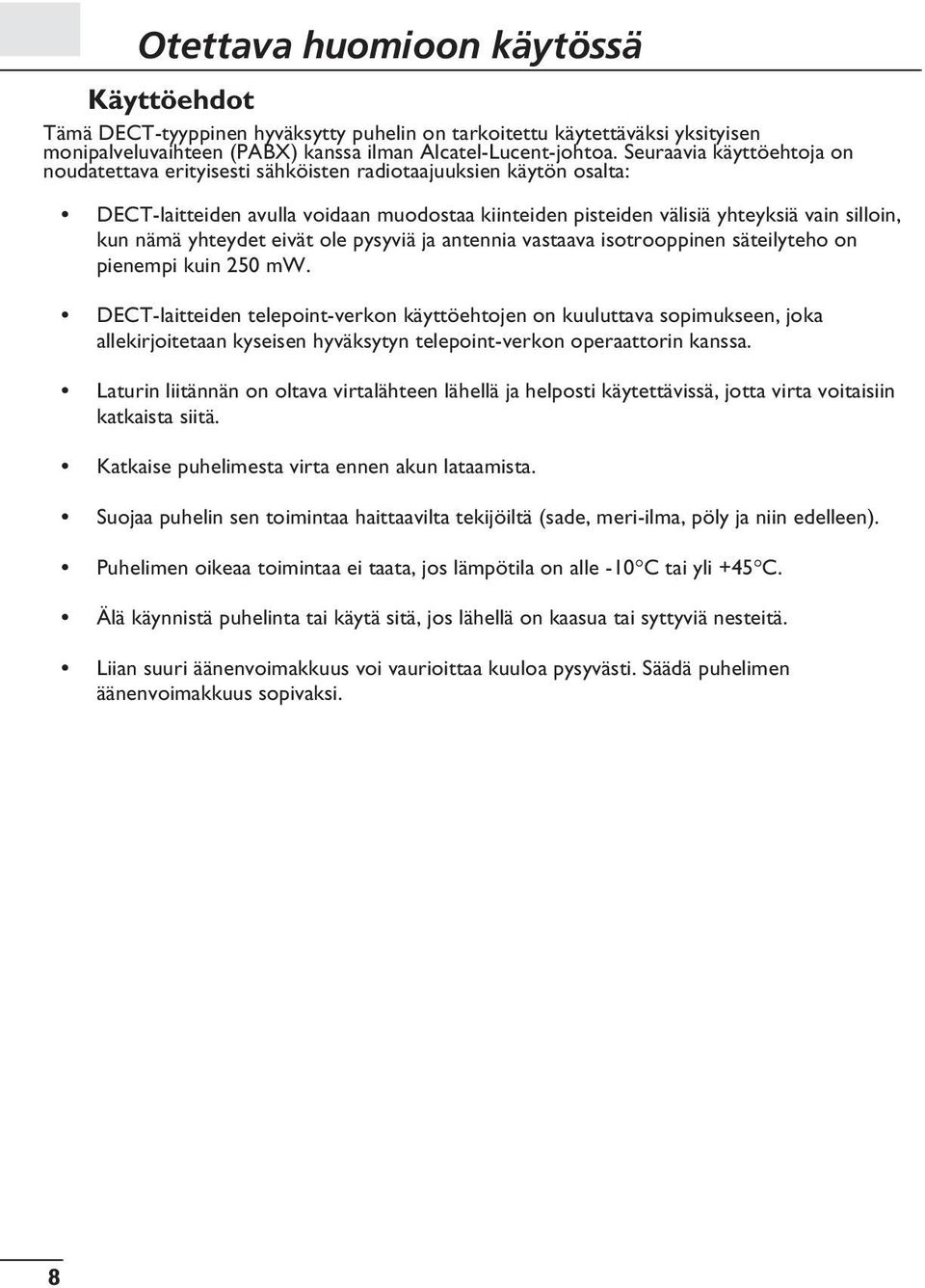 yhteydet eivät ole pysyviä ja antennia vastaava isotrooppinen säteilyteho on pienempi kuin 250 mw.