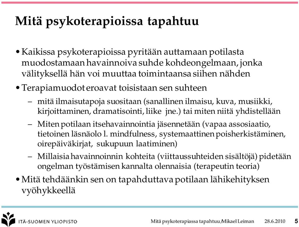 ) tai miten niitä yhdistellään Miten potilaan itsehavainnointia jäsennetään (vapaa assosiaatio, tietoinen läsnäolo l.