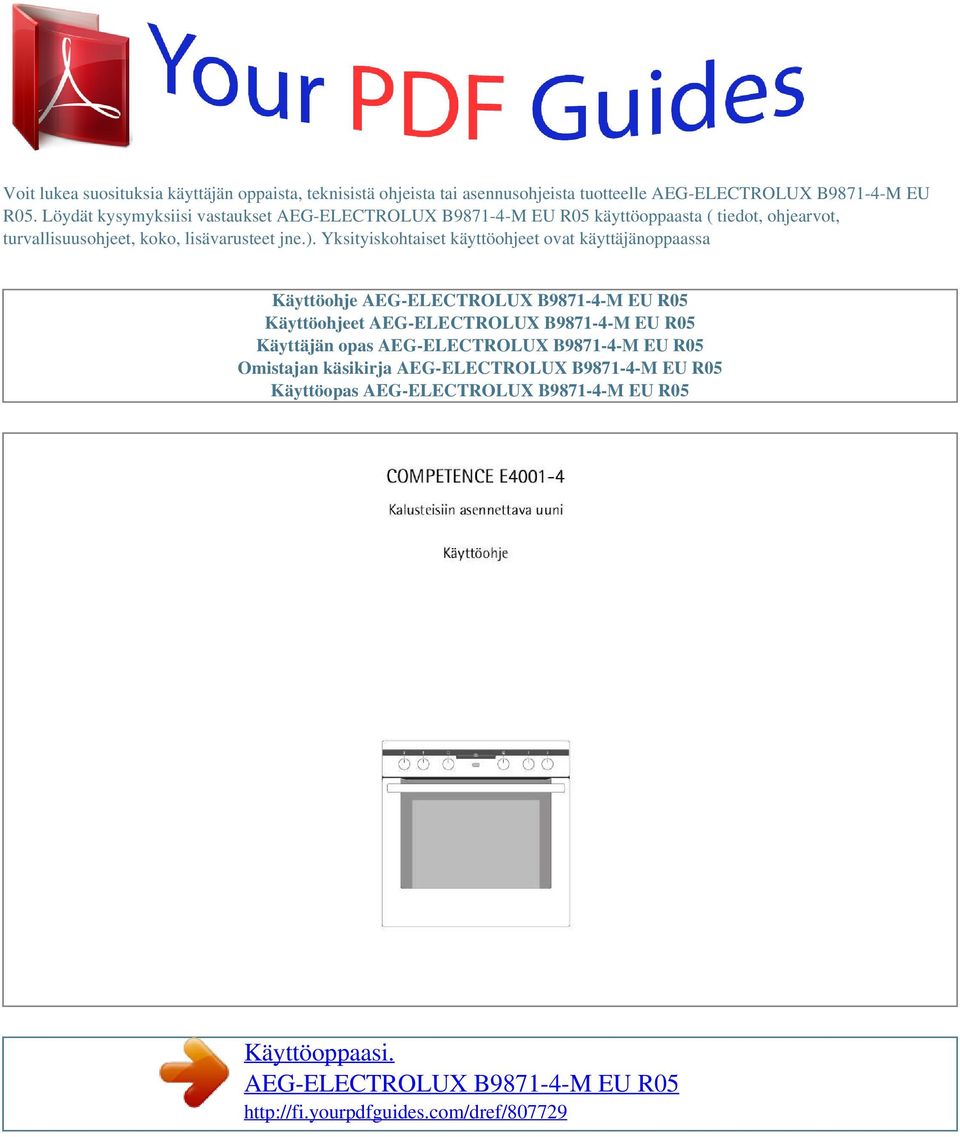 Yksityiskohtaiset käyttöohjeet ovat käyttäjänoppaassa Käyttöohje AEG-ELECTROLUX B9871-4-M EU R05 Käyttöohjeet AEG-ELECTROLUX B9871-4-M EU R05 Käyttäjän opas