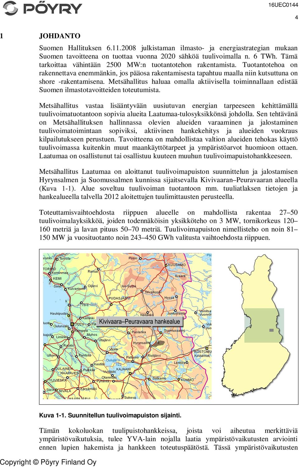 Metsähallitus haluaa omalla aktiivisella toiminnallaan edistää Suomen ilmastotavoitteiden toteutumista.