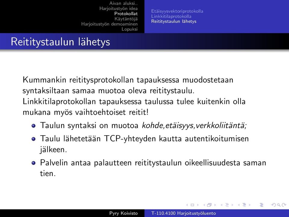 Linkkitilaprotokollan tapauksessa taulussa tulee kuitenkin olla mukana myös vaihtoehtoiset reitit!