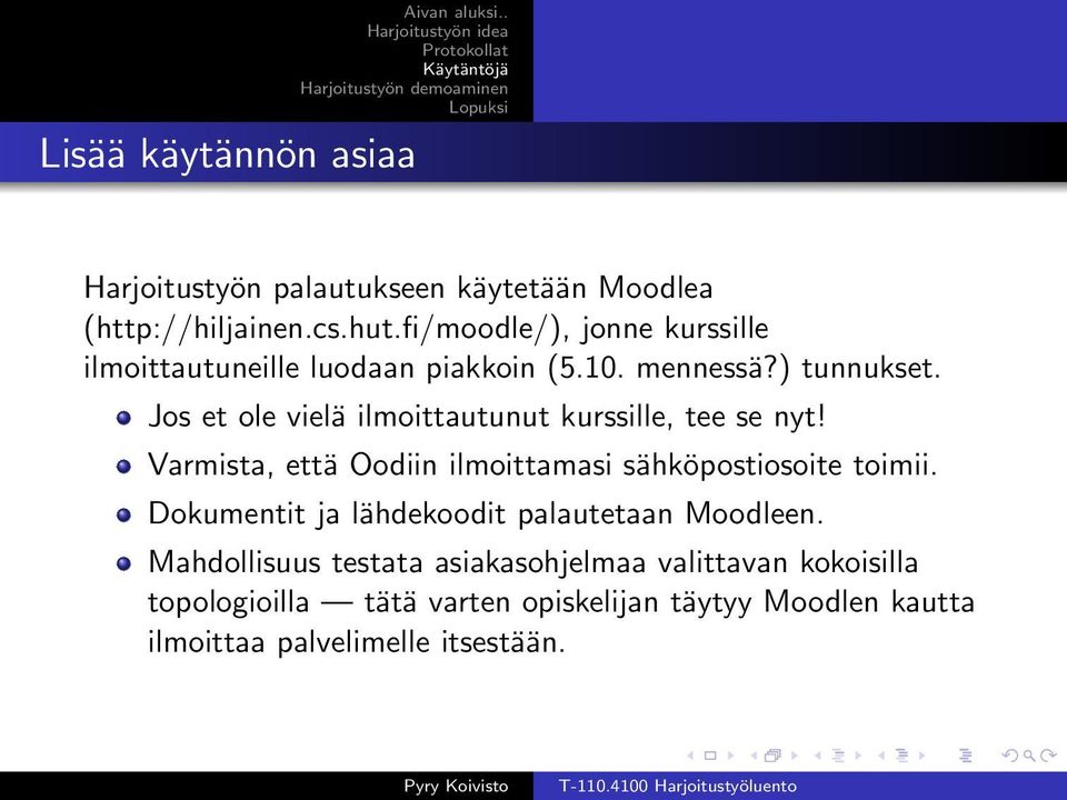 Jos et ole vielä ilmoittautunut kurssille, tee se nyt! Varmista, että Oodiin ilmoittamasi sähköpostiosoite toimii.