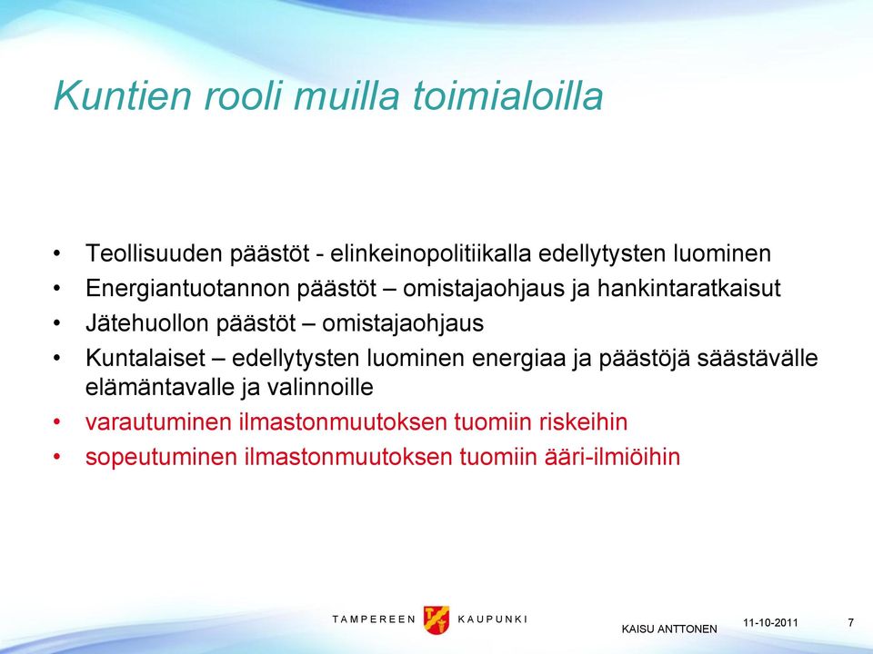 omistajaohjaus Kuntalaiset edellytysten luominen energiaa ja päästöjä säästävälle elämäntavalle ja