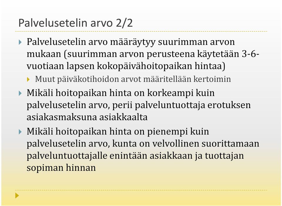 korkeampi kuin palvelusetelin arvo, perii palveluntuottaja erotuksen asiakasmaksuna asiakkaalta Mikäli hoitopaikan hinta on